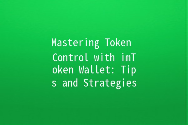 Mastering Token Control with imToken Wallet: Tips and Strategies 🚀💰