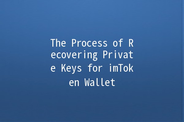 The Process of Recovering Private Keys for imToken Wallet 🔑✨