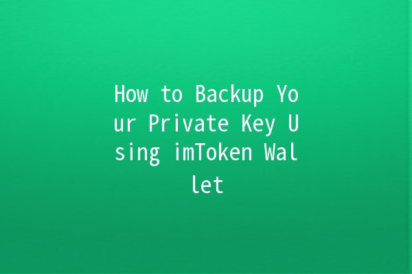 How to Backup Your Private Key Using imToken Wallet 🔑💼