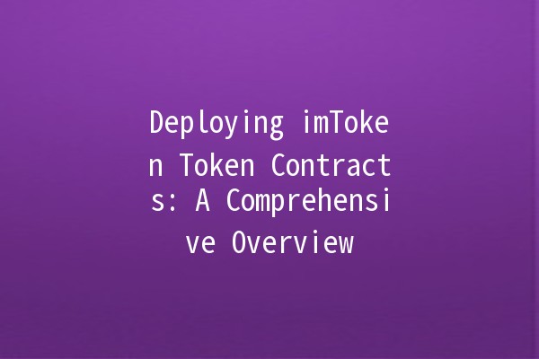 Deploying imToken Token Contracts: A Comprehensive Overview 💻🔗