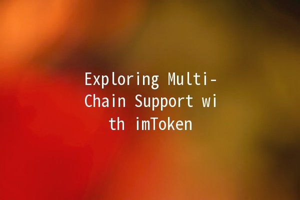 Exploring Multi-Chain Support with imToken 🚀