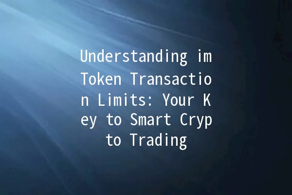 Understanding imToken Transaction Limits: Your Key to Smart Crypto Trading 🚀💰