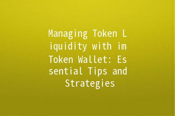 Managing Token Liquidity with imToken Wallet: Essential Tips and Strategies 🔑💰