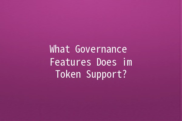 What Governance Features Does imToken Support? 🔗🗳️