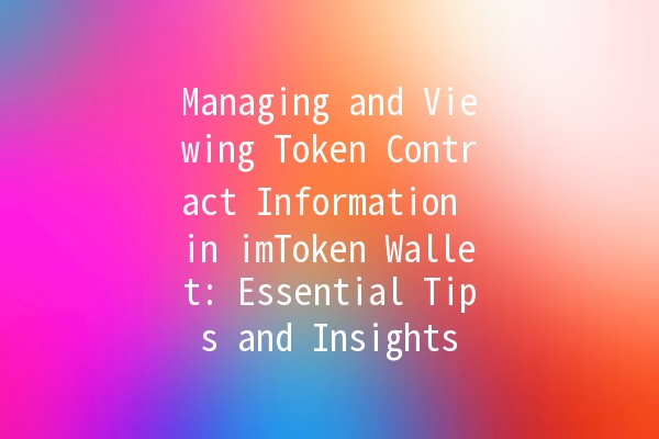 Managing and Viewing Token Contract Information in imToken Wallet: Essential Tips and Insights 📱💰