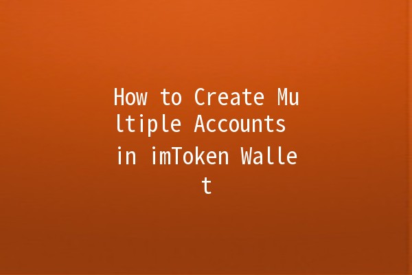 How to Create Multiple Accounts in imToken Wallet 💼✨