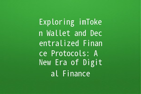 Exploring imToken Wallet and Decentralized Finance Protocols: A New Era of Digital Finance 🚀🪙