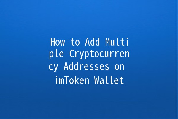 How to Add Multiple Cryptocurrency Addresses on imToken Wallet 📲💰