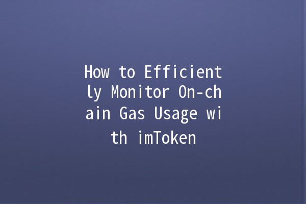 How to Efficiently Monitor On-chain Gas Usage with imToken ⛽️📈