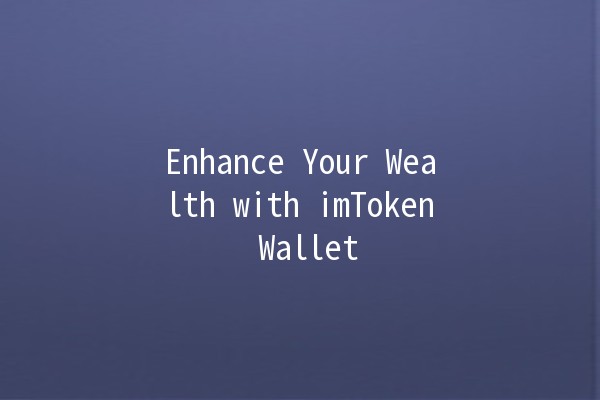 Enhance Your Wealth with imToken Wallet 🌟💰