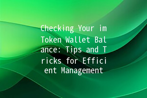 Checking Your imToken Wallet Balance: Tips and Tricks for Efficient Management 💰📊