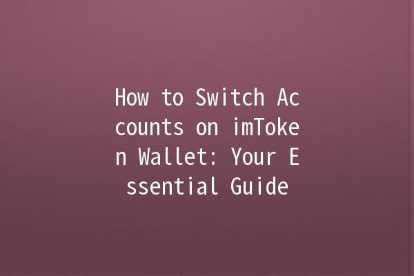 How to Switch Accounts on imToken Wallet: Your Essential Guide 🔑✨