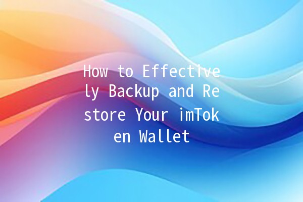 How to Effectively Backup and Restore Your imToken Wallet 🔐💼